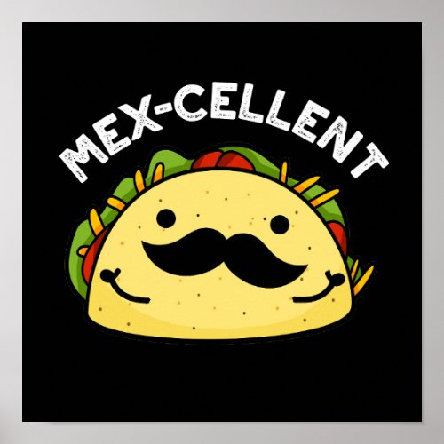 Mex_cellent Funny  Excellent Taco Pun Dark BG Poster