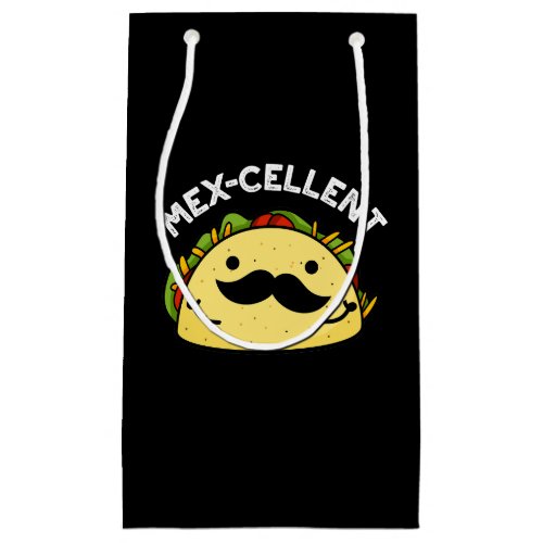 Mex_cellent Funny  Excellent Taco Pun Dark BG Small Gift Bag