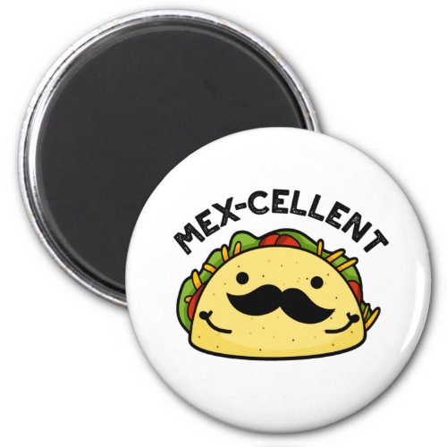Mex_cellent Funny Excellent Taco Pun  Magnet