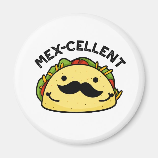 Mex-cellent Funny  Excellent Taco Pun  Magnet (Front)