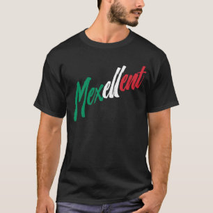 Mexellent - Mexico and Mexican pride T-Shirt