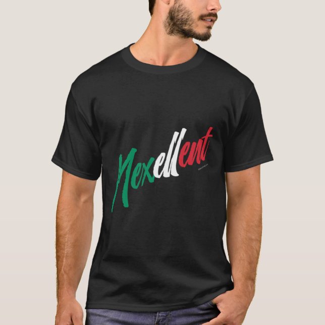 Mexellent  Mexico and Mexican pride T-Shirt (Front)