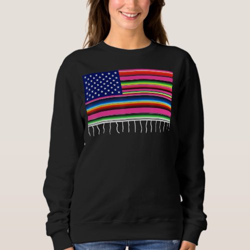 Mexican American Flag Usa Serape Cinco De Mayo Par Sweatshirt