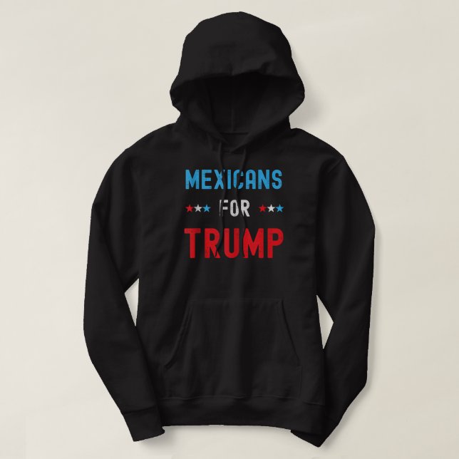 Mexican Americans For Trump - Hispanic Vote Republ Hoodie (Design Front)