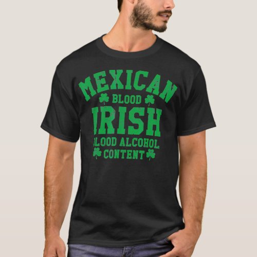 Mexican Blood Irish Blood Alcohol Content Funny T_Shirt