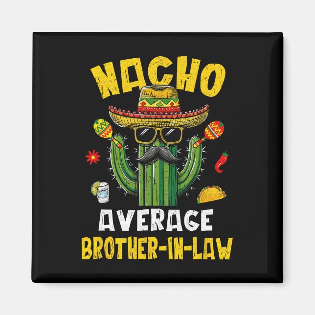 Mexican Cinco De Mayo Nacho Average Brother-in-law Magnet (Front)