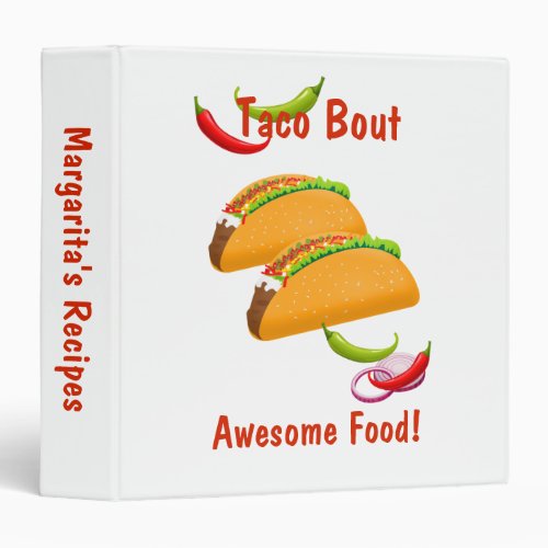 Mexican Cuisine Taco Bout Awesome Food Recipe 3 Ring Binder