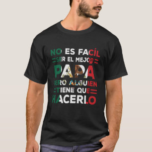 Mexican Dad Dia Del Padre Regalos para Papa Father T-Shirt