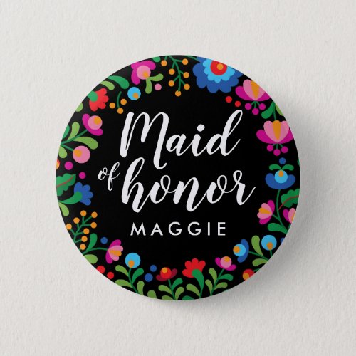 Mexican Embroidery Maid of Honor Name Button