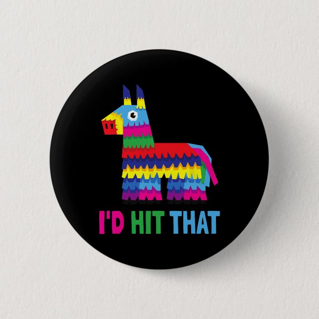 Mexican Fiesta I'd Hit That Funny Pinata Party Cin Button (Front)