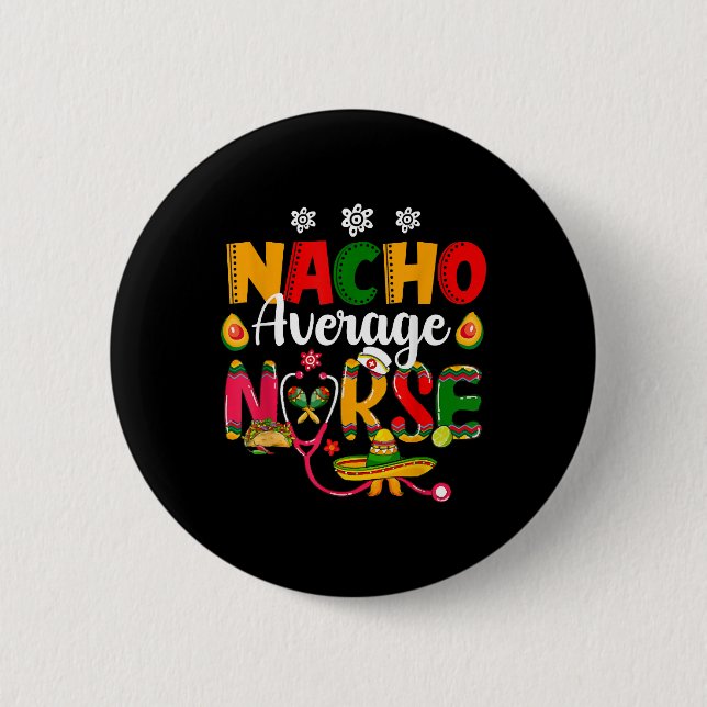 Mexican Fiesta.Nurse Cinco De Mayos Nacho Average Button (Front)