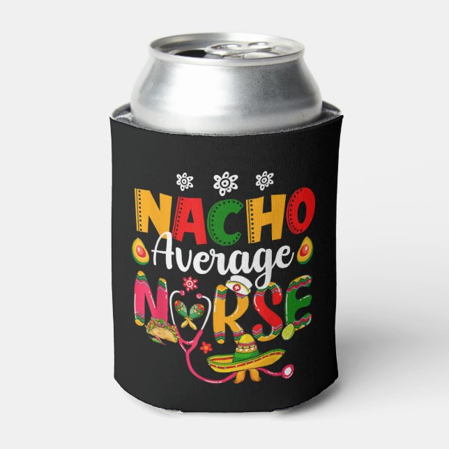 Mexican Fiesta.Nurse Cinco De Mayos Nacho Average Can Cooler (Can Front)