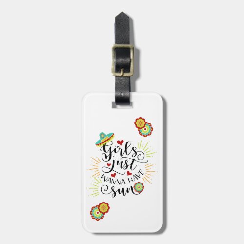 Mexican Fiesta Pattern Girls Just Wanna Have Sun Luggage Tag