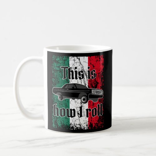 Mexican Flag Lowrider Low Rider 3 Wheelin Custom C Coffee Mug