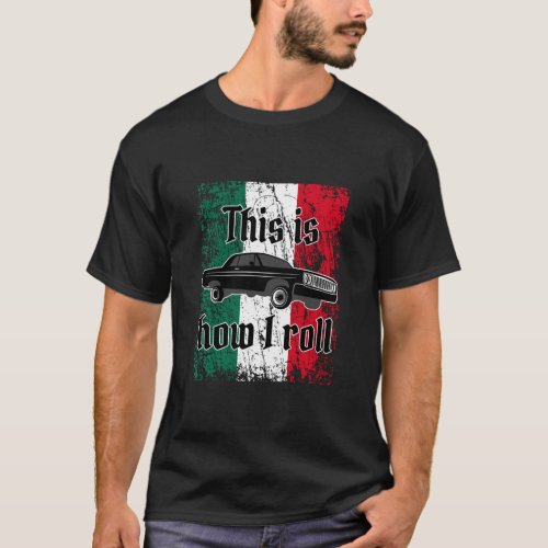 Mexican Flag Lowrider Low Rider 3 Wheelin Custom C T_Shirt