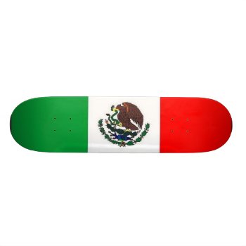 Mexican Flag Skateboard by calroofer at Zazzle