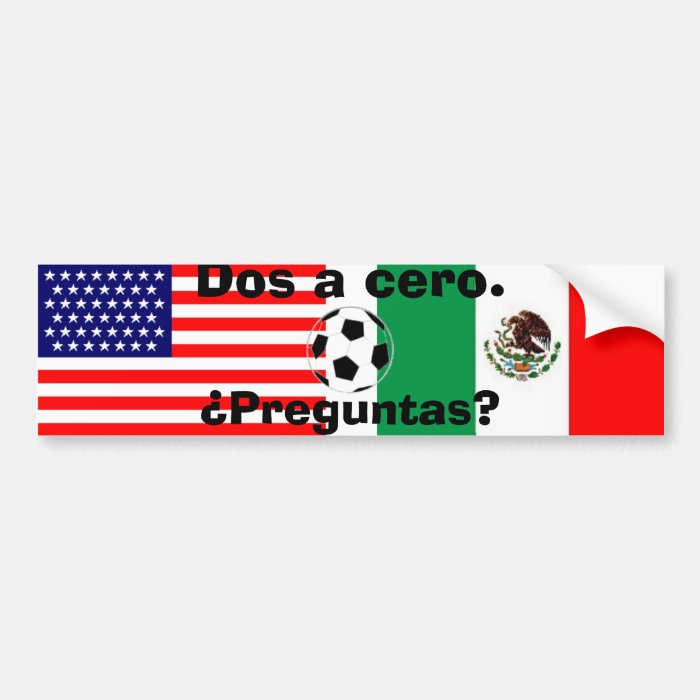 mexican_flag, usa flag, ball, Dos a cero. , PrBumper Stickers