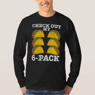Mexican Food I Abs Workout I Check Out My 6 Pack I T-Shirt