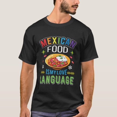 Mexican Food Is My Love Language T_Shirt