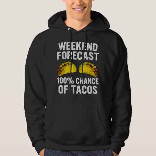 Mexican Food Tacos Forecast Taco Lover  Hoodie