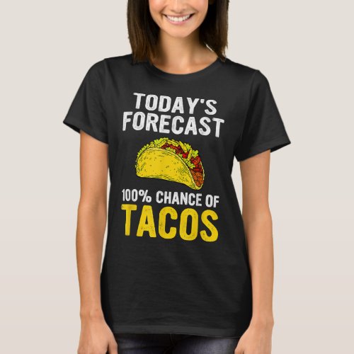 Mexican Food Tacos Forecast Taco Lover  T_Shirt