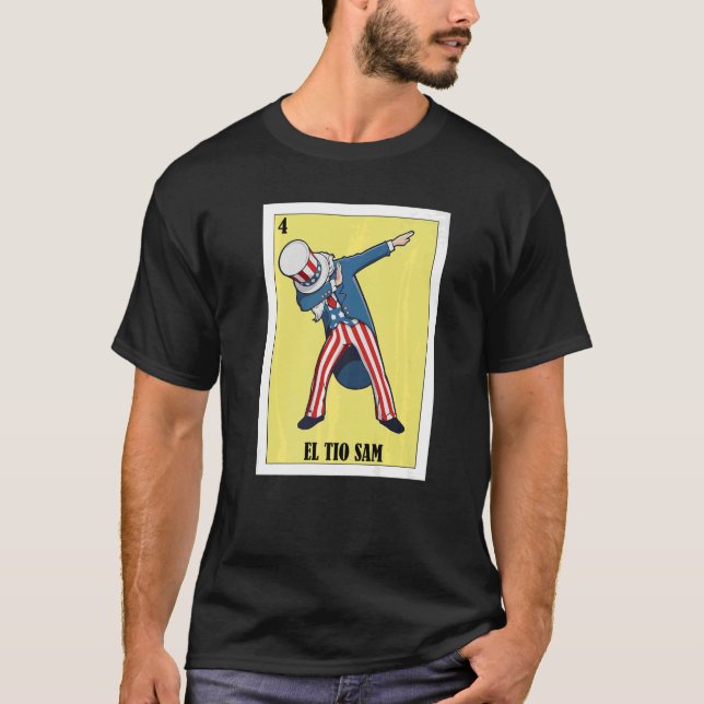 Mexican for 4th of July El Tio Sam T-Shirt (Front)