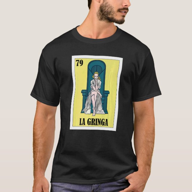 Mexican for Blonde Girls La Gringa 2 T-Shirt (Front)