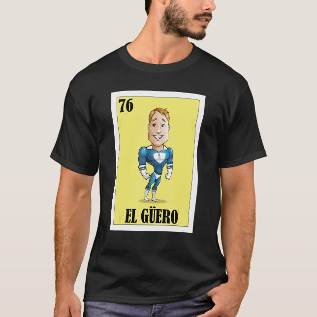 Mexican For Blonde Guys  El Guero T-Shirt (Front)