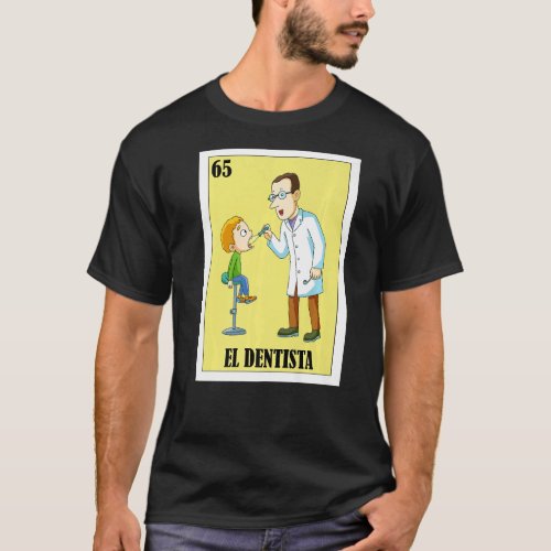 Mexican for Dentists  El Dentista T_Shirt