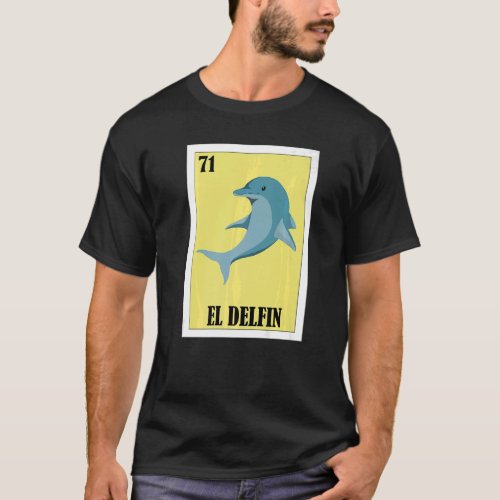 Mexican for Dolphin  El Delfin T_Shirt