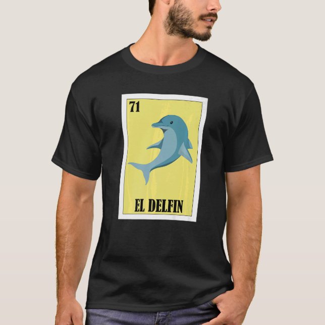 Mexican for Dolphin  El Delfin T-Shirt (Front)