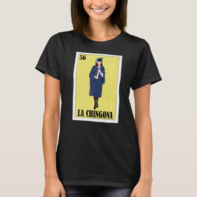 Mexican for Graduation La Chingona Graduada T-Shirt (Front)