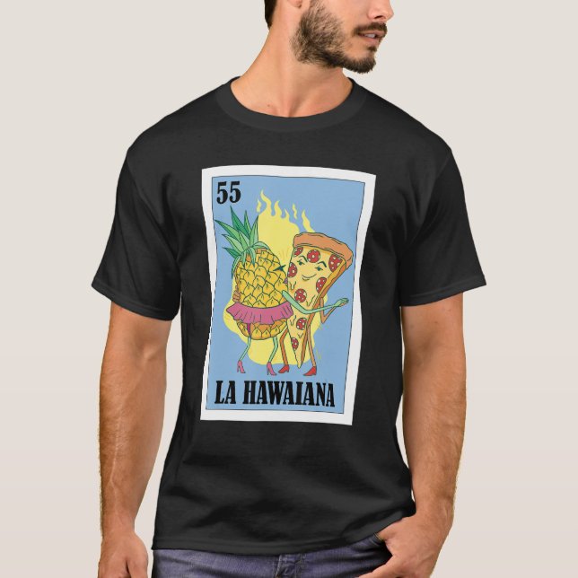   Mexican for Pizza     La Hawaiana T-Shirt (Front)