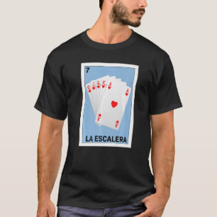 Mexican for Poker La Escalera T-Shirt