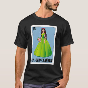 Mexican for Quince Años  La Quinceanera T-Shirt