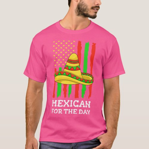 Mexican For The Day Funny American Cinco De Mayo S T_Shirt