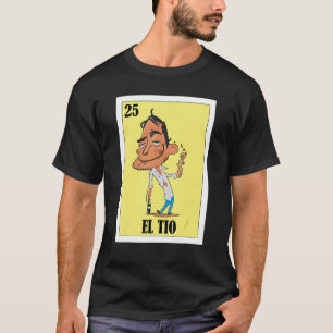 Mexican for Uncles El Tio T-Shirt