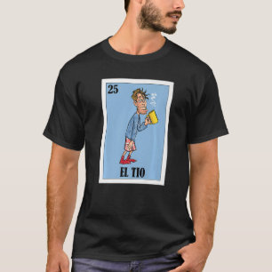 Mexican for Uncles El Tio T-Shirt