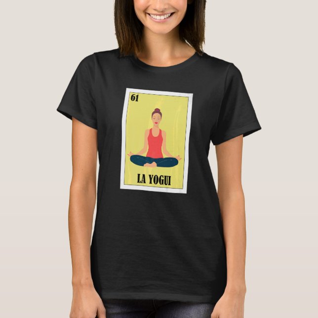 Mexican for Yoga Fans La Yogui 1 T-Shirt (Front)