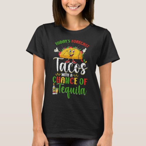 Mexican Forecast Tacos Chance of Tequila  T_Shirt