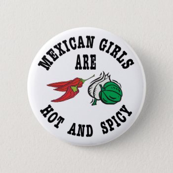 Mexican Girls Are Hot & Spicy Button by Cinco_de_Mayo_TShirt at Zazzle