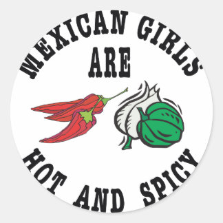Mexican Girls Are Hot & Spicy Classic Round Sticker