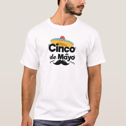 Mexican Hat and Moustache Cinco De Mayo Celebratio T-Shirt Mexican Hat and Moustache Cinco De Mayo Celebratio T_Shirt