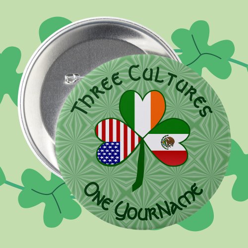 Mexican Irish USA Flags Shamrock Personalized  Button