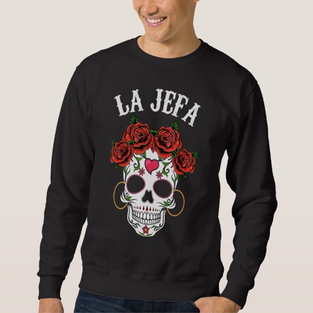 Mexican La Jefa Sugar Skull Apparel Dia De Los Mue Sweatshirt (Front)