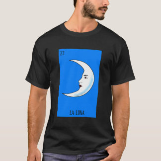 Mexican Lottery La Luna The Moon Game Of Mexico T-Shirt