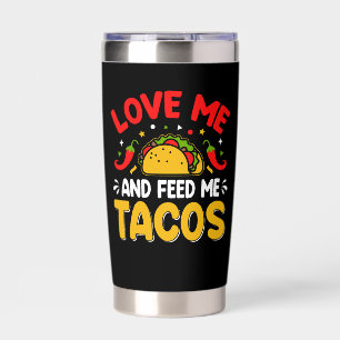 Mexican Love me and Feed me with Tacos Insulated Tumbler