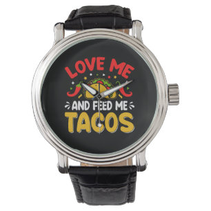 Mexican Love me and Feed me with Tacos Watch