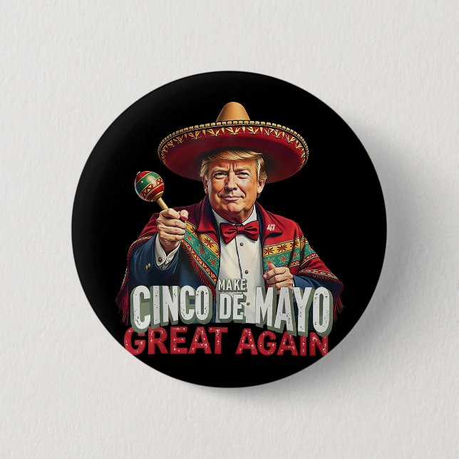 Mexican Make Cinco De Mayo Great Again Funny Button (Front)