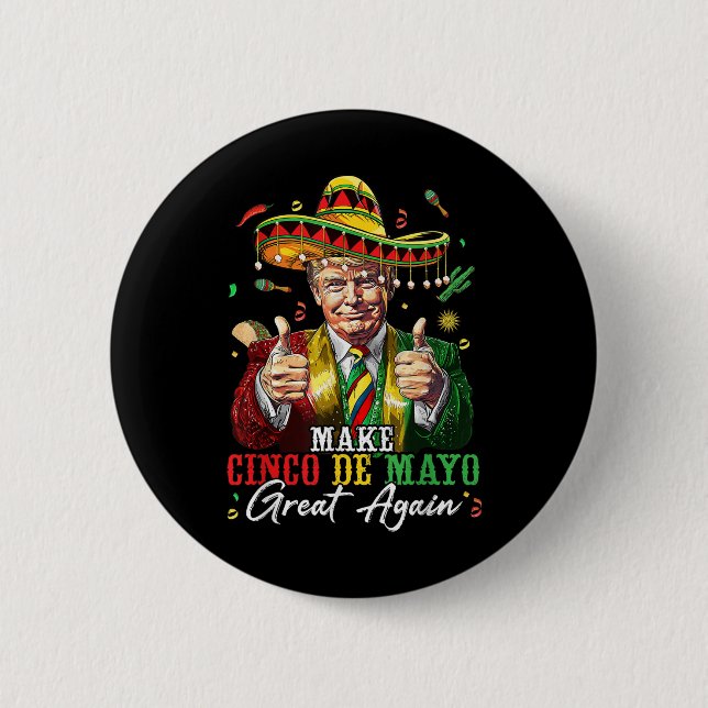 Mexican Make Cinco De Mayo Great Again Funny Button (Front)